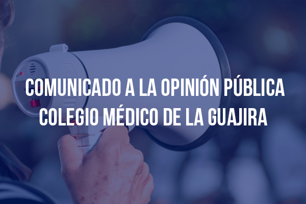 Comunicado a la opinión pública colegio médico de la guajira