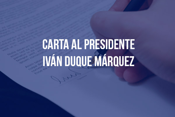 Carta al presidente IVÁN DUQUE MÁRQUEZ