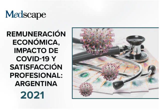 Encuesta de remuneración económica, impacto de COVID-19 y satisfacción profesional: Argentina 2021