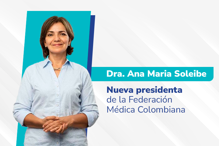 Ana María Soleibe,  nueva presidenta de la Federación Médica de Colombia.